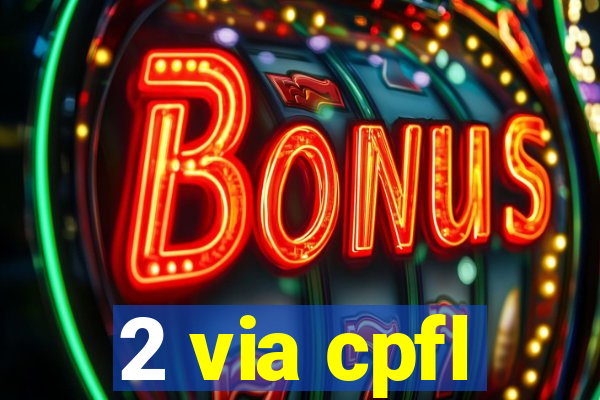 2 via cpfl